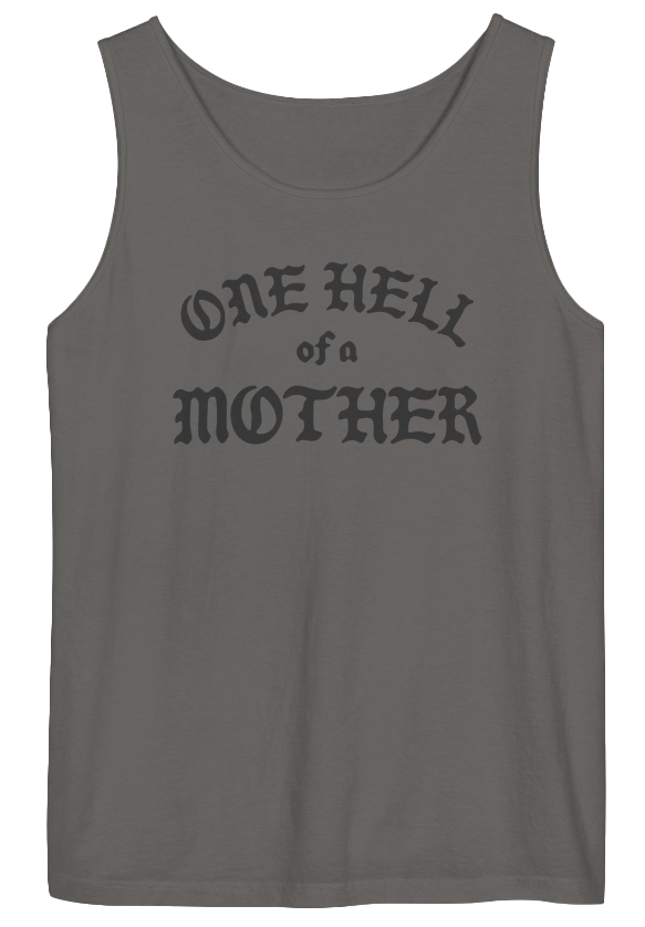 ONE HELL OF A MOTHER TANK TOP